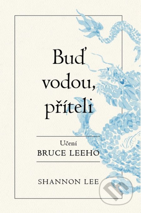 Kniha: Buď vodou příteli (Shannon Lee), 2021 Kniha: Buď vodou příteli (Shannon Lee), 2021
