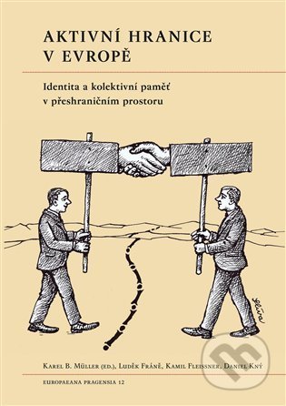Kniha: Aktivní hranice v Evropě (Karel Müller). Filosofia, 2021 Kniha: Aktivní hranice v Evropě (Karel Müller). Filosofia, 2021