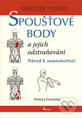 Kniha: Spoušťové body a jejich odstraňování (Donna Finando). Poznání, 2021 Kniha: Spoušťové body a jejich odstraňování (Donna Finando). Poznání, 2021