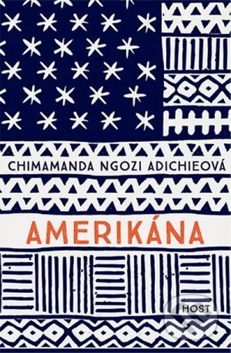 Kniha: Amerikána (Chimamanda Ngozi Adichie). Host, 2021 Kniha: Amerikána (Chimamanda Ngozi Adichie). Host, 2021