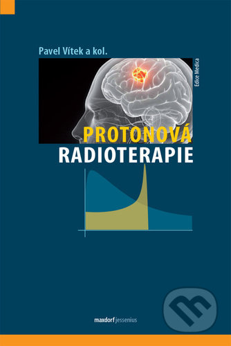 Kniha: Protonová radioterapie (Pavel Vítek). Maxdorf, 2021 Kniha: Protonová radioterapie (Pavel Vítek). Maxdorf, 2021