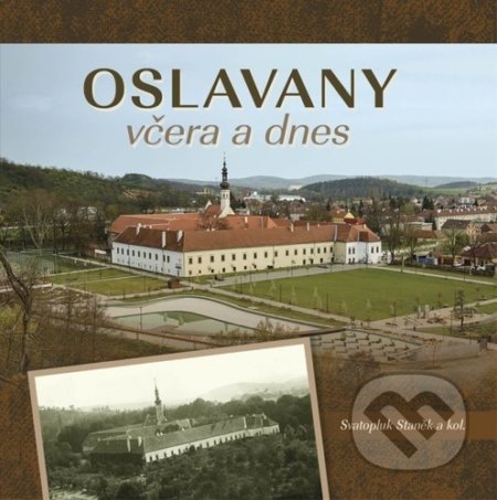 Kniha: Oslavany včera a dnes (Svatopluk Staněk). Tváře, 2021 Kniha: Oslavany včera a dnes (Svatopluk Staněk). Tváře, 2021