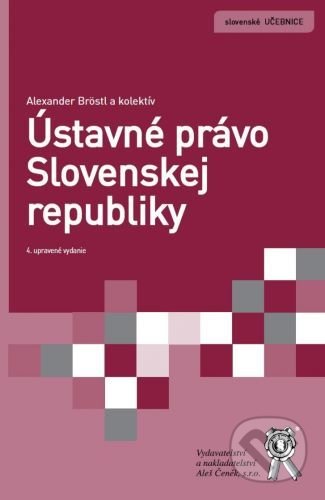 Kniha: Ústavné právo Slovenskej republiky (4. vydanie) (Alexander Bröstl). Aleš Čeněk, 2021 Kniha: Ústavné právo Slovenskej republiky (4. vydanie) (Alexander Bröstl). Aleš Čeněk, 2021