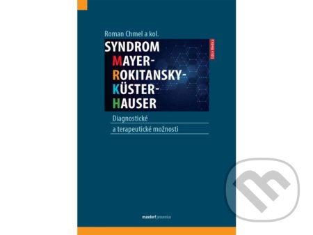 Kniha: Syndrom Mayer-Rokitansky-Küster-Hauser (Roman Chmel). Maxdorf, 2021 Kniha: Syndrom Mayer-Rokitansky-Küster-Hauser (Roman Chmel). Maxdorf, 2021