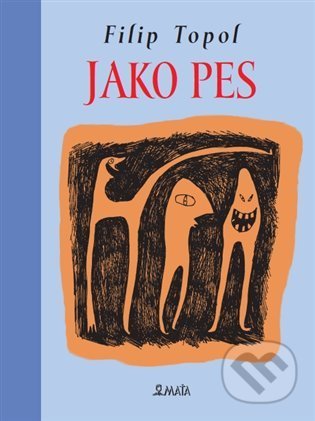 Kniha: Jako pes (Filip Topol). Maťa, 2022 Kniha: Jako pes (Filip Topol). Maťa, 2022