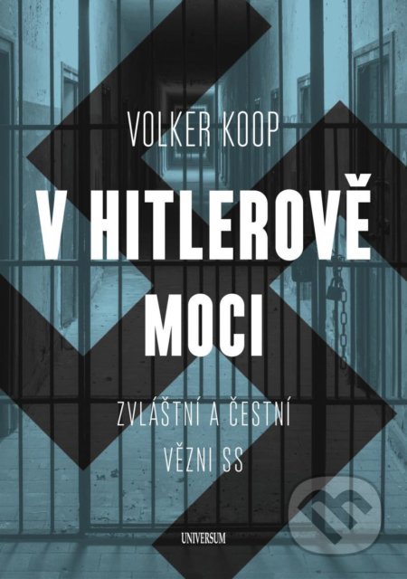Kniha: V Hitlerově moci (Volker Koop). Universum, 2021 Kniha: V Hitlerově moci (Volker Koop). Universum, 2021