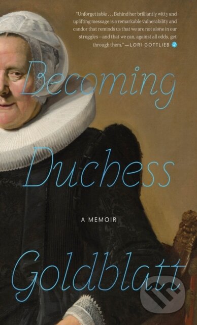 E-kniha: Becoming Duchess Goldblatt (Anonymous). HMH Books, 2020 E-kniha: Becoming Duchess Goldblatt (Anonymous). HMH Books, 2020