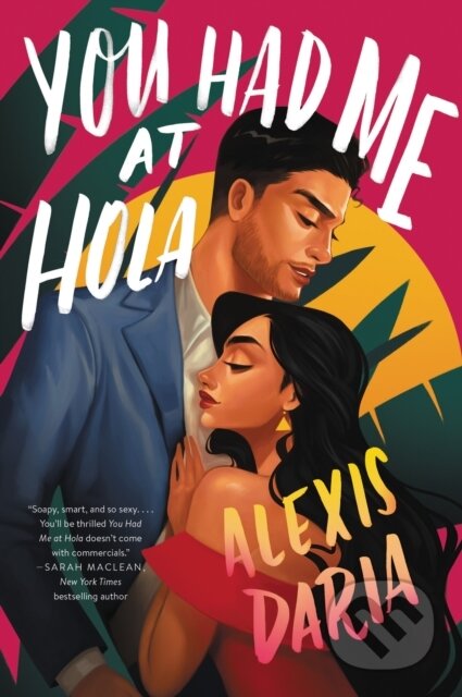 E-kniha: You Had Me at Hola (Alexis Daria). HarperCollins, 2020 E-kniha: You Had Me at Hola (Alexis Daria). HarperCollins, 2020