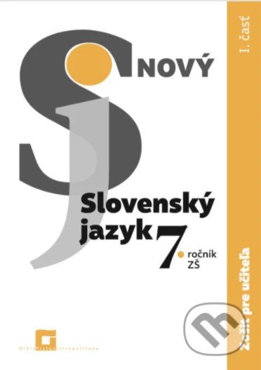 Kniha: Nový Slovenský jazyk 7. ročník ZŠ - 1. časť (zošit pre učiteľa) (Jarmila Krajčovičová). Orbis Pictus Istropolitana Kniha: Nový Slovenský jazyk 7. ročník ZŠ - 1. časť (zošit pre učiteľa) (Jarmila Krajčovičová). Orbis Pictus Istropolitana