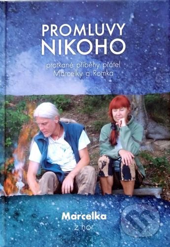 Kniha: Promluvy nikoho (Marcelka z hor). DUHA Press, 2017 Kniha: Promluvy nikoho (Marcelka z hor). DUHA Press, 2017
