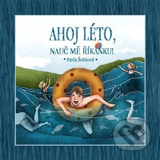 Kniha: Ahoj léto, nauč mě říkanku! (Pavla Šebková). Shy Artist, 2021 Kniha: Ahoj léto, nauč mě říkanku! (Pavla Šebková). Shy Artist, 2021