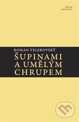 Kniha: Šupinami a umělým chrupem (Roman Telerovský). Sdružení Analogonu, 2021 Kniha: Šupinami a umělým chrupem (Roman Telerovský). Sdružení Analogonu, 2021