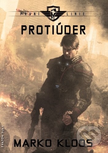 Kniha: První linie - Protiúder (Marko Kloos). FANTOM Print, 2021 Kniha: První linie - Protiúder (Marko Kloos). FANTOM Print, 2021