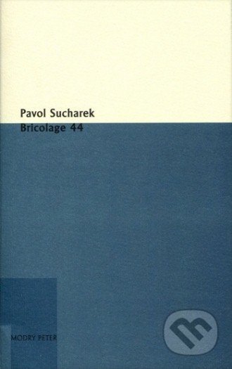 Kniha: Bricolage 44 (Pavol Sucharek). Modrý Peter, 2020 Kniha: Bricolage 44 (Pavol Sucharek). Modrý Peter, 2020