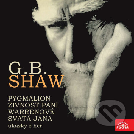 Audiokniha: Pygmalion, Živnost paní Warrenové. Svatá Jana - ukázky z her (George Bernard Shaw). Supraphon, 2021 Audiokniha: Pygmalion, Živnost paní Warrenové. Svatá Jana - ukázky z her (George Bernard Shaw). Supraphon, 2021