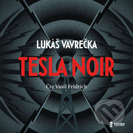 Audiokniha: Tesla Noir (Lukáš Vavrečka). Témbr, 2021 Audiokniha: Tesla Noir (Lukáš Vavrečka). Témbr, 2021