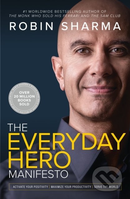 Kniha: The Everyday Hero Manifesto (Robin Sharma). HarperCollins, 2021 Kniha: The Everyday Hero Manifesto (Robin Sharma). HarperCollins, 2021