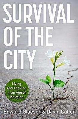 Kniha: Survival of the City (David Cutler a Edward Glaeser). Basic Books, 2021 Kniha: Survival of the City (David Cutler a Edward Glaeser). Basic Books, 2021