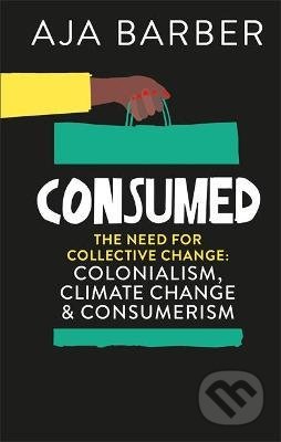 Kniha: Consumed (Aja Barber). Octopus Publishing Group, 2021 Kniha: Consumed (Aja Barber). Octopus Publishing Group, 2021