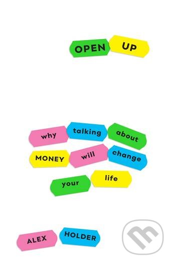 Kniha: Open Up (Alex Holder). Profile Books, 2020 Kniha: Open Up (Alex Holder). Profile Books, 2020