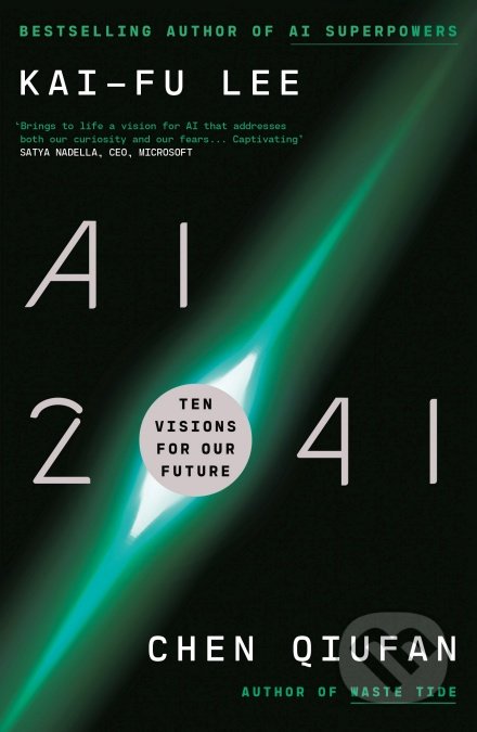 Kniha: AI 2041 (Chen Qiufan a Kai-Fu Lee). Random House, 2021 Kniha: AI 2041 (Chen Qiufan a Kai-Fu Lee). Random House, 2021