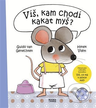 Kniha: Víš, kam chodí kakat myš? (Guido van Genechtenn a Hynek Vilém). Books & Pipes, 2021 Kniha: Víš, kam chodí kakat myš? (Guido van Genechtenn a Hynek Vilém). Books & Pipes, 2021