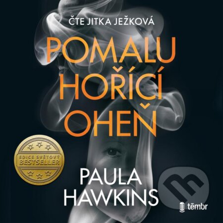 Audiokniha: Pomalu hořící oheň (Paula Hawkins). Témbr, 2021 Audiokniha: Pomalu hořící oheň (Paula Hawkins). Témbr, 2021