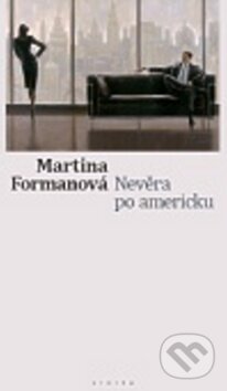 Kniha: Nevěra po americku (Martina Formanová). Eroika, 2011 Kniha: Nevěra po americku (Martina Formanová). Eroika, 2011