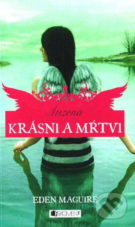 Kniha: Krásni a mŕtvi 2: Arizona (Eden Maguire). Fragment, 2011 Kniha: Krásni a mŕtvi 2: Arizona (Eden Maguire). Fragment, 2011