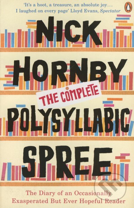 Kniha: The Complete Polysyllabic Spree (Nick Hornby). Penguin Books, 2007 Kniha: The Complete Polysyllabic Spree (Nick Hornby). Penguin Books, 2007
