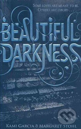 Beautiful Darkness - Kami Garcia, Margaret Stohl, Penguin Books, 2010