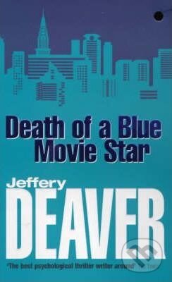 Kniha: Death of a Blue Movie Star (Jeffery Deaver). Hodder and Stoughton, 2001 Kniha: Death of a Blue Movie Star (Jeffery Deaver). Hodder and Stoughton, 2001
