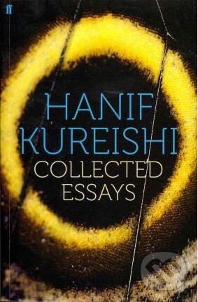 Collected Essays - Hanif Kureishi, Faber and Faber, 2011