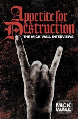 Kniha: Appetite for Destruction (Mick Wall). Orion, 2010 Kniha: Appetite for Destruction (Mick Wall). Orion, 2010