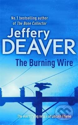 Kniha: The Burning Wire (Jeffery Deaver). Hodder and Stoughton, 2011 Kniha: The Burning Wire (Jeffery Deaver). Hodder and Stoughton, 2011