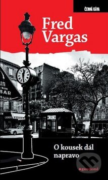 Kniha: O kousek dál napravo (Fred Vargas). Garamond, 2011 Kniha: O kousek dál napravo (Fred Vargas). Garamond, 2011