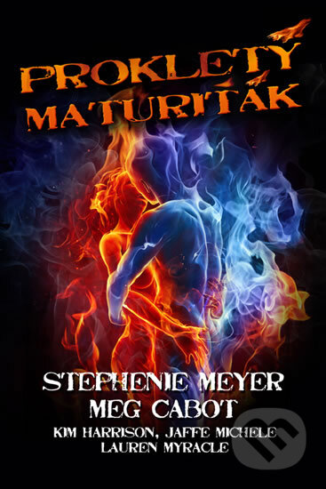 Kniha: Prokletý maturiťák (Jaffe Michele, Kim Harrison, Lauren Myracle, Meg Cabot a Stephenie Meyer). Domino, 2011 Kniha: Prokletý maturiťák (Jaffe Michele, Kim Harrison, Lauren Myracle, Meg Cabot a Stephenie Meyer). Domino, 2011