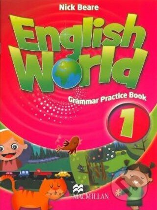 Kniha: English World 1: Grammar Practice Book (Nick Beare). MacMillan Kniha: English World 1: Grammar Practice Book (Nick Beare). MacMillan