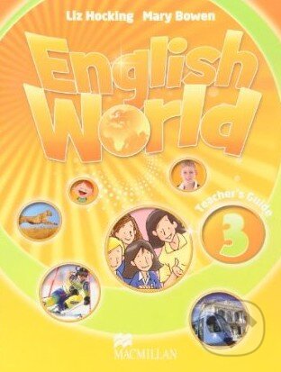 Kniha: English World 3: Teacher's Guide (Liz Hocking a Mary Bowen). MacMillan Kniha: English World 3: Teacher's Guide (Liz Hocking a Mary Bowen). MacMillan