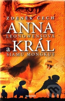 Kniha: Anna Leonowensová a král Siamu Mongkut (Zdeněk Čech). Daranus, 2011 Kniha: Anna Leonowensová a král Siamu Mongkut (Zdeněk Čech). Daranus, 2011