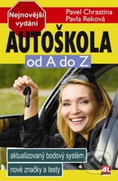 Kniha: Autoškola od A do Z (Pavel Chrastina a Pavla Reková). Alpress, 2011 Kniha: Autoškola od A do Z (Pavel Chrastina a Pavla Reková). Alpress, 2011