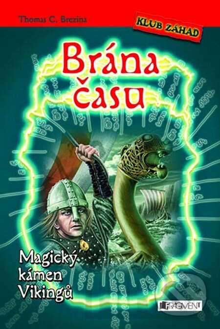 Kniha: Brána času: Magický kámen Vikingů (Thomas C. Brezina). Nakladatelství Fragment, 2011 Kniha: Brána času: Magický kámen Vikingů (Thomas C. Brezina). Nakladatelství Fragment, 2011