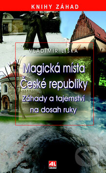 Kniha: Magická místa České republiky (Vladimír Liška). Alpress, 2011 Kniha: Magická místa České republiky (Vladimír Liška). Alpress, 2011