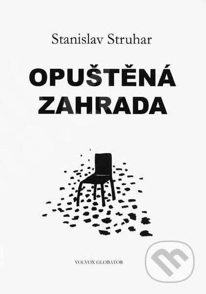 Kniha: Opuštěná zahrada (Stanislav Struhar). Volvox Globator, 2004 Kniha: Opuštěná zahrada (Stanislav Struhar). Volvox Globator, 2004