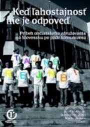 Kniha: Keď ľahostajnosť nie je odpoveď (IVO). IVO, 2004 Kniha: Keď ľahostajnosť nie je odpoveď (IVO). IVO, 2004