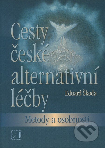 Kniha: Cesty české alternativní léčby (Eduard Škoda). Alternativa, 2002 Kniha: Cesty české alternativní léčby (Eduard Škoda). Alternativa, 2002