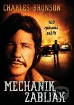 Film: Mechanik zabiják (Simon West a Michael Winner) (DVD). Hollywood, 1972 Film: Mechanik zabiják (Simon West a Michael Winner) (DVD). Hollywood, 1972
