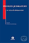 Kniha: Přehled judikatury ve věcech dokazování (Petra Polišenská). Wolters Kluwer ČR, 2010 Kniha: Přehled judikatury ve věcech dokazování (Petra Polišenská). Wolters Kluwer ČR, 2010