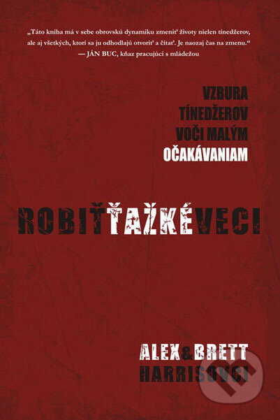Kniha: Robiť ťažké veci (Alex Harris a Brett Harris). Kumran, 2011 Kniha: Robiť ťažké veci (Alex Harris a Brett Harris). Kumran, 2011