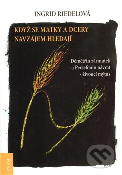 Kniha: Když se matky a dcery hledají (Ingrid Riedelová). Emitos, 2011 Kniha: Když se matky a dcery hledají (Ingrid Riedelová). Emitos, 2011